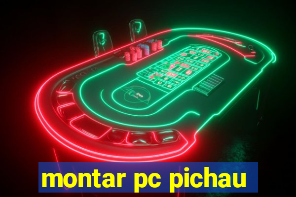 montar pc pichau