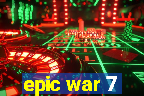 epic war 7