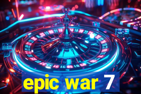 epic war 7