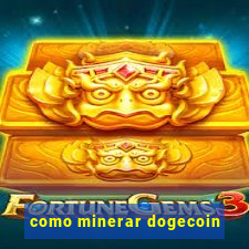 como minerar dogecoin