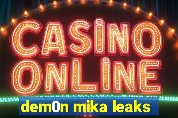 dem0n mika leaks