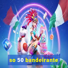 so 50 bandeirante