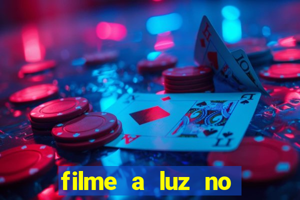 filme a luz no fim do mundo completo dublado