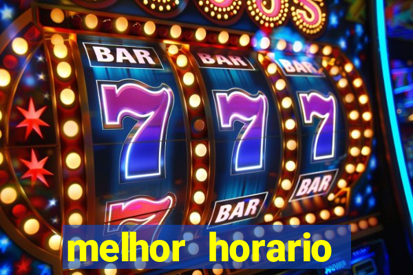 melhor horario jogar fortune tiger