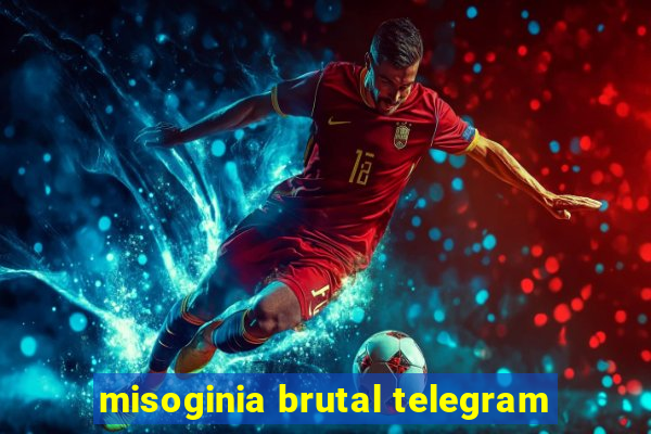 misoginia brutal telegram