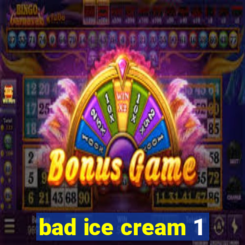 bad ice cream 1