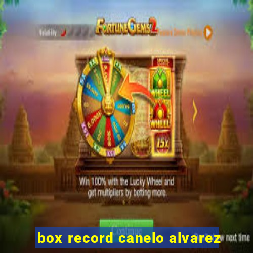 box record canelo alvarez