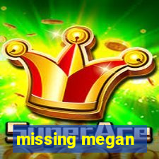 missing megan