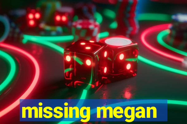 missing megan