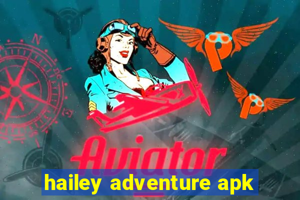 hailey adventure apk