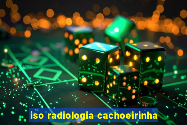 iso radiologia cachoeirinha