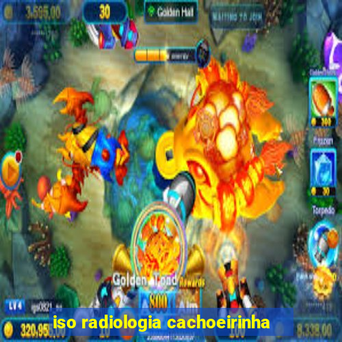 iso radiologia cachoeirinha