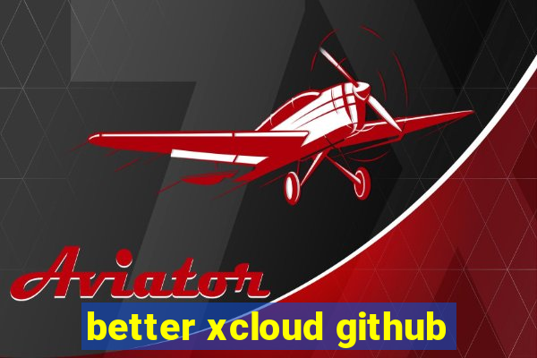 better xcloud github