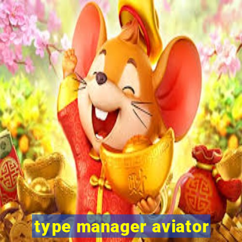 type manager aviator