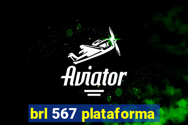 brl 567 plataforma