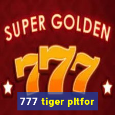 777 tiger pltfor