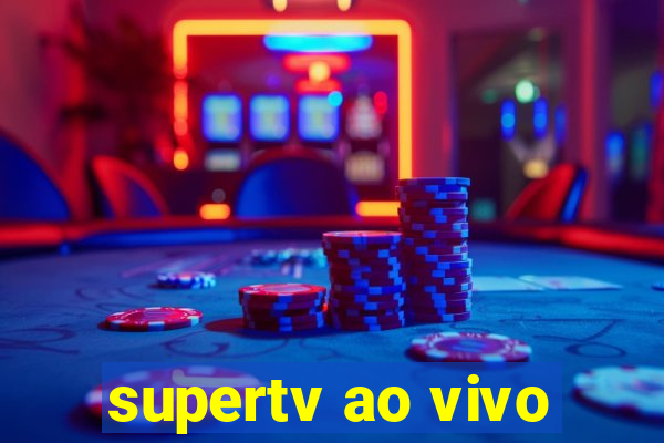 supertv ao vivo