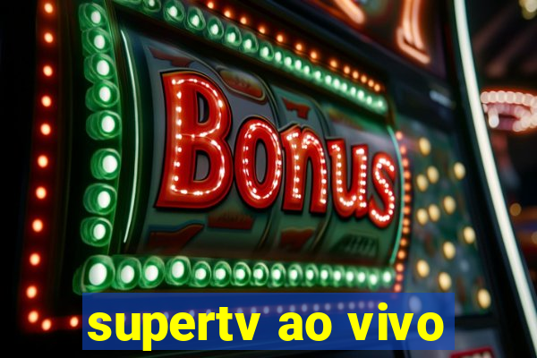 supertv ao vivo