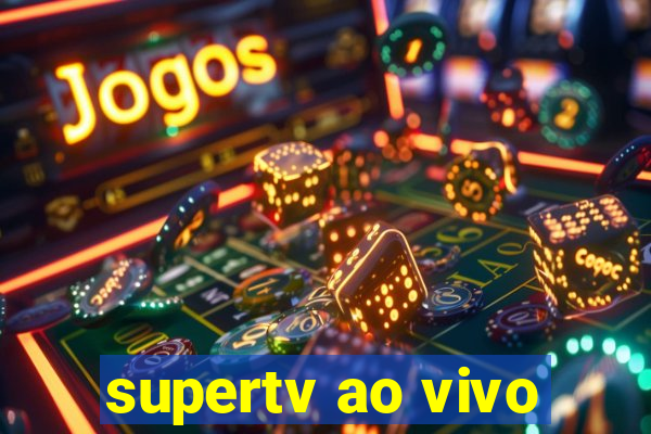 supertv ao vivo