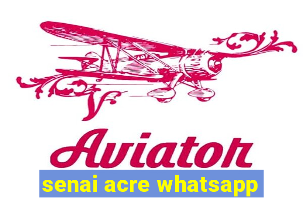 senai acre whatsapp