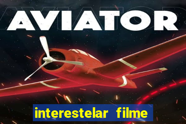 interestelar filme completo dublado telegram interestelar