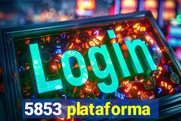 5853 plataforma