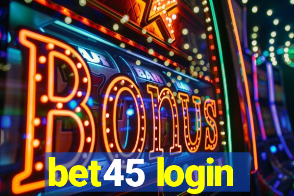 bet45 login