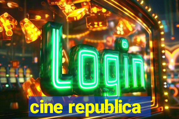 cine republica