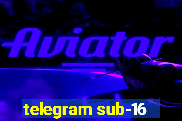 telegram sub-16