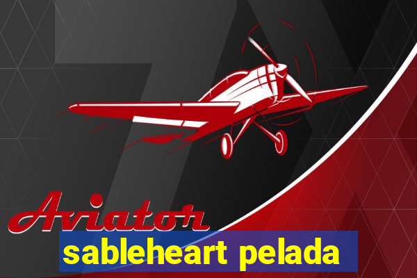 sableheart pelada