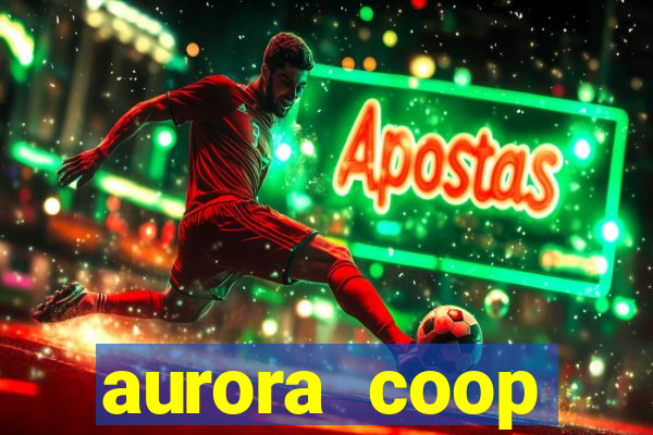 aurora coop trabalhe conosco