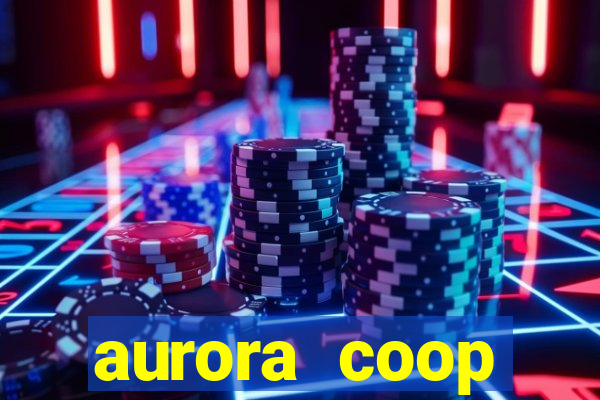 aurora coop trabalhe conosco