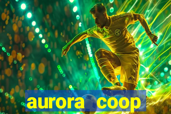 aurora coop trabalhe conosco