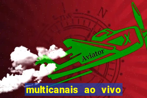 multicanais ao vivo jogo do flamengo