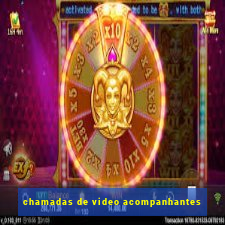 chamadas de video acompanhantes