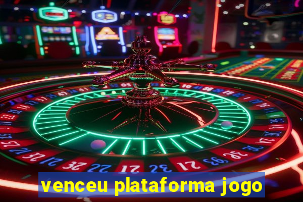 venceu plataforma jogo