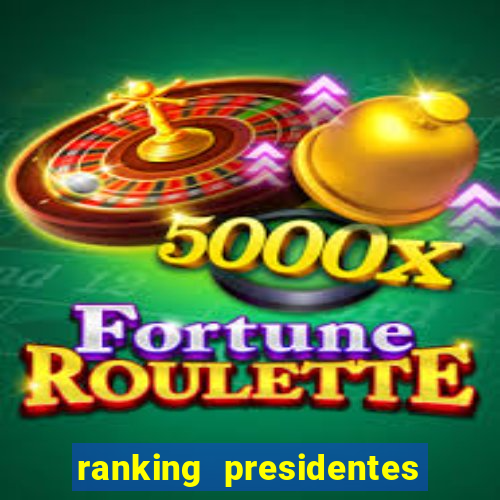 ranking presidentes do brasil