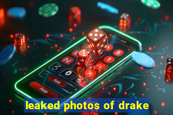 leaked photos of drake