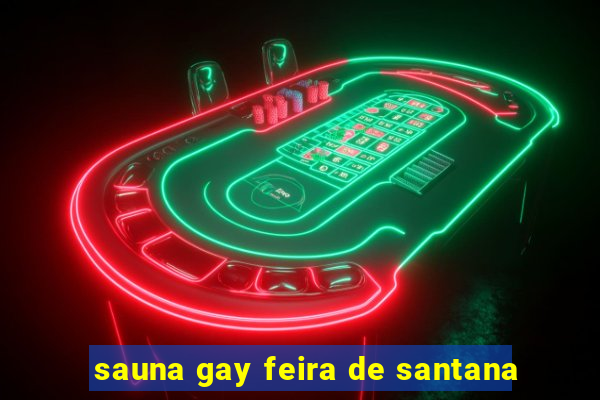 sauna gay feira de santana