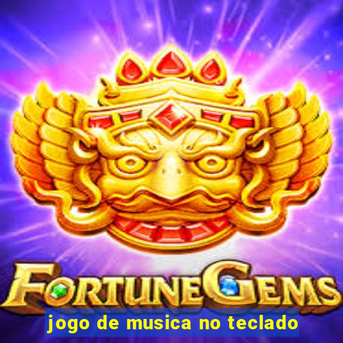 jogo de musica no teclado