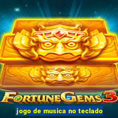 jogo de musica no teclado