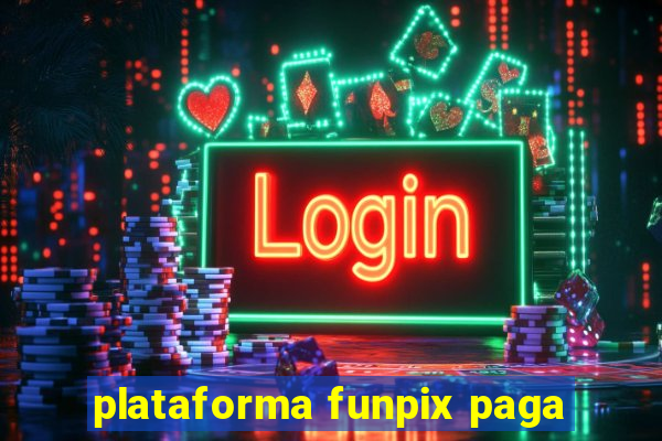 plataforma funpix paga