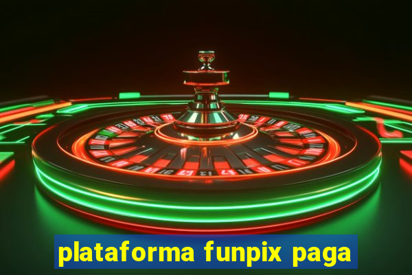 plataforma funpix paga