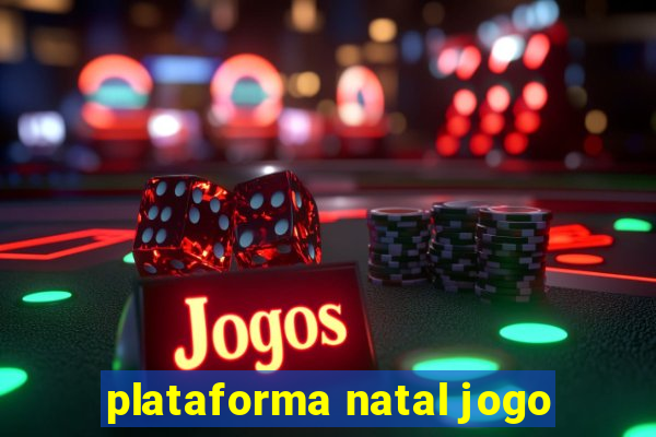 plataforma natal jogo