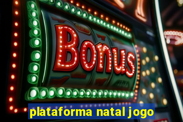 plataforma natal jogo