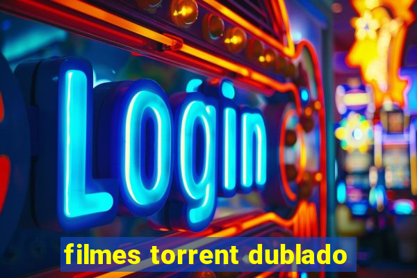 filmes torrent dublado