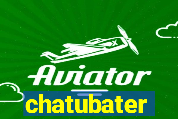 chatubater