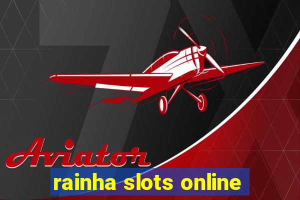 rainha slots online