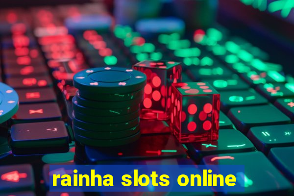 rainha slots online