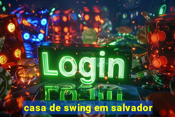 casa de swing em salvador